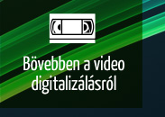 Bővebben a video digitalizálásról